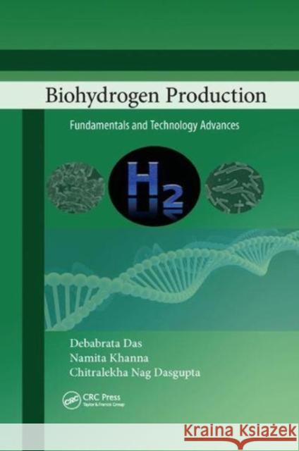 Biohydrogen Production: Fundamentals and Technology Advances Das, Debabrata (Indian Institute of Technology, Kharagpur, India)|||Khanna, Namita (Indian Institute of Technology, Khar 9781138073203 