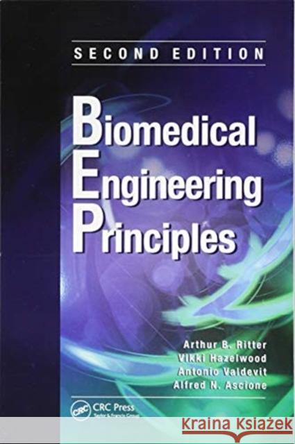 Biomedical Engineering Principles Arthur B. Ritter, Vikki Hazelwood, Antonio Valdevit 9781138073241
