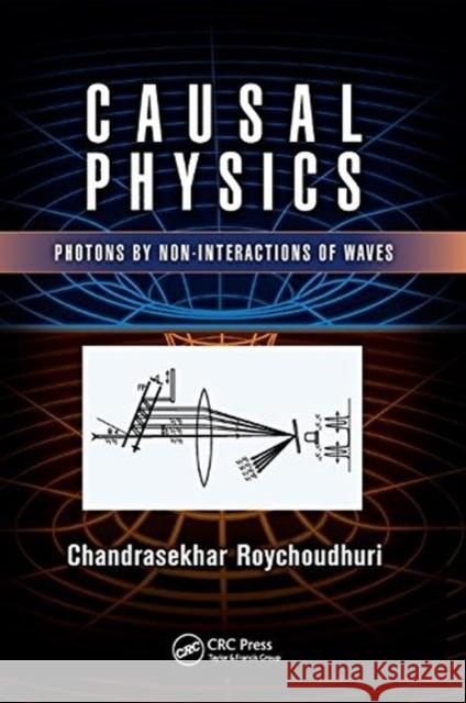 Causal Physics: Photons by Non-Interactions of Waves ROYCHOUDHURI 9781138073326 