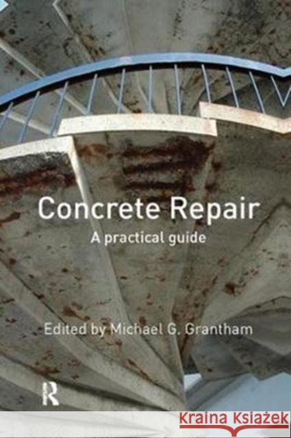 Concrete Repair: A Practical Guide  9781138073555 Taylor and Francis