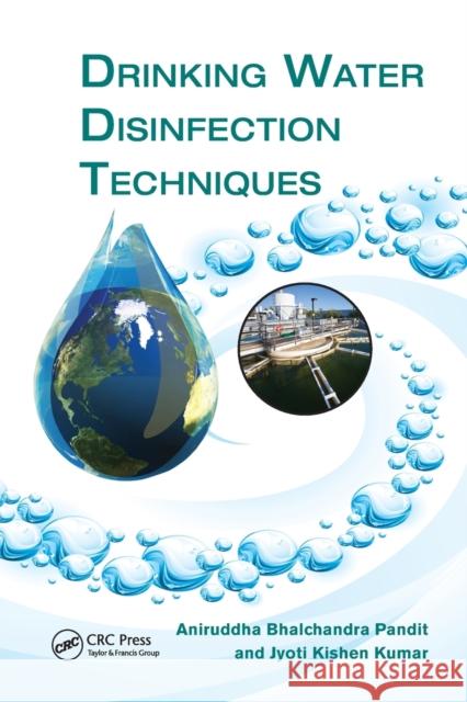 Drinking Water Disinfection Techniques Kishen Kumar, Jyoti (New Horizon College of Engineering, Bangalore, India)|||Pandit, Aniruddha Bhalchandra (Institute of 9781138073876