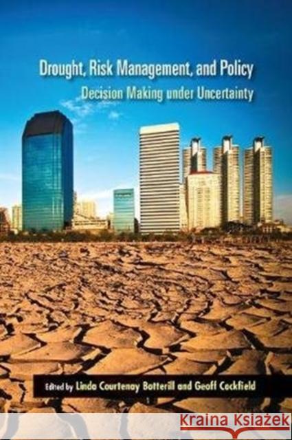 Drought, Risk Management, and Policy: Decision-Making Under Uncertainty  9781138073890 Drought and Water Crises