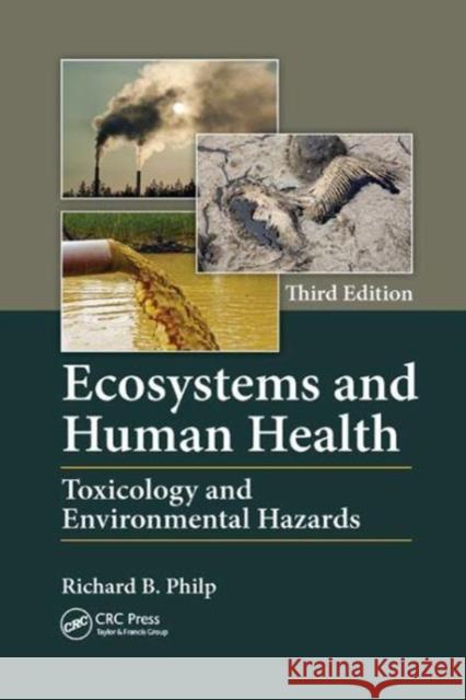 Ecosystems and Human Health: Toxicology and Environmental Hazards, Third Edition Richard B. Philp 9781138073951
