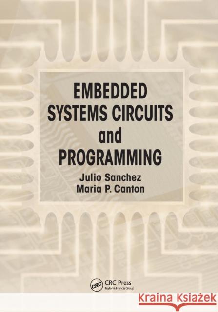 Embedded Systems Circuits and Programming Julio Sanchez Maria P. Canton 9781138074064