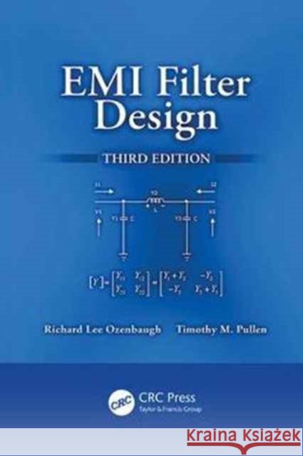 EMI Filter Design Richard Lee Ozenbaugh, Timothy M. Pullen 9781138074071