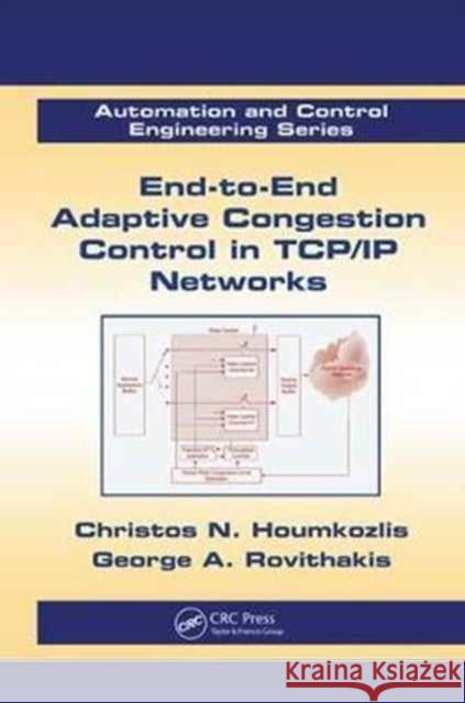 End-To-End Adaptive Congestion Control in Tcp/IP Networks Christos N. Houmkozlis, George A. Rovithakis 9781138074088 Taylor and Francis