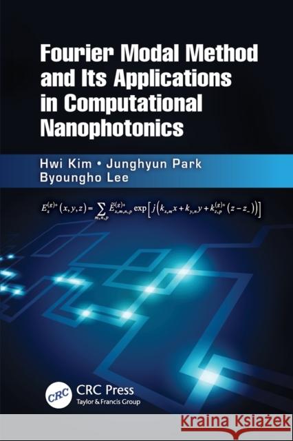 Fourier Modal Method and Its Applications in Computational Nanophotonics Hwi Kim, Junghyun Park, Byoungho Lee 9781138074309 Taylor and Francis