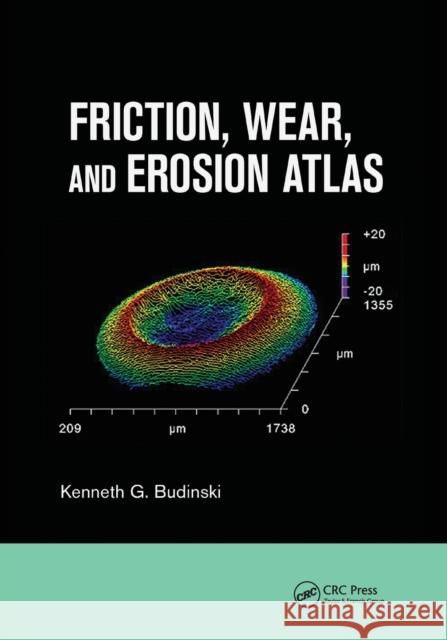 Friction, Wear, and Erosion Atlas Kenneth G. Budinski 9781138074316 Taylor and Francis