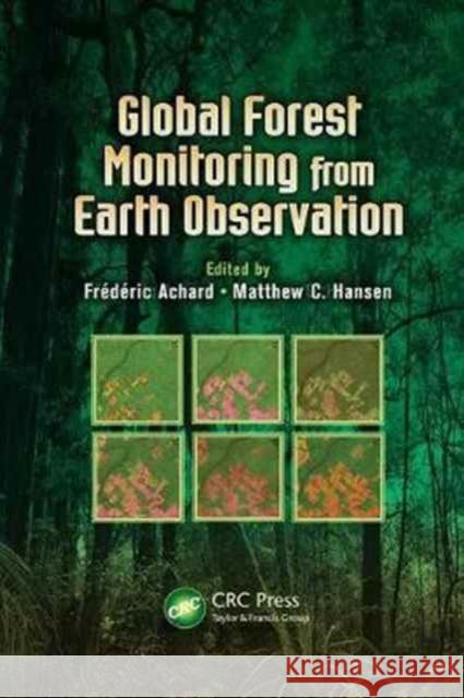 Global Forest Monitoring from Earth Observation  9781138074477 Taylor and Francis