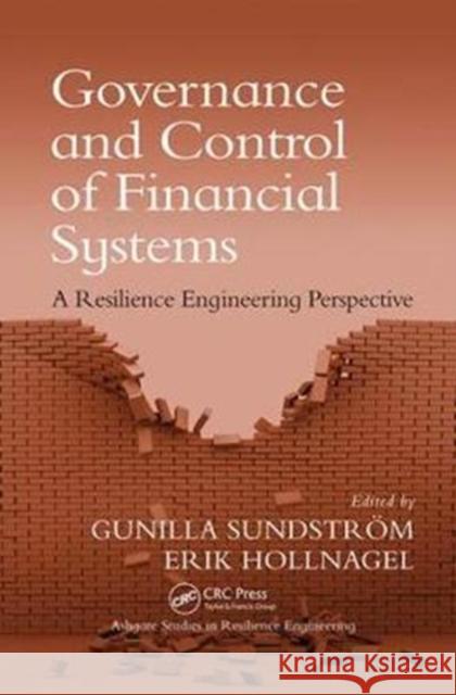 Governance and Control of Financial Systems: A Resilience Engineering Perspective Gunilla Sundström, Erik Hollnagel 9781138074484 Taylor and Francis