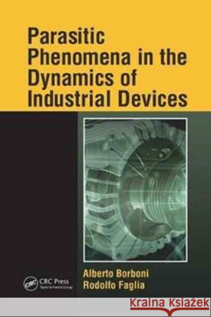 Parasitic Phenomena in the Dynamics of Industrial Devices Alberto Borboni, Rodolfo Faglia 9781138074880 Taylor and Francis