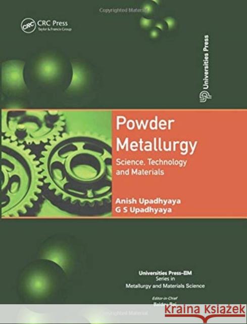 Powder Metallurgy Anish Upadhyaya, Gopal Shankar Upadhyaya 9781138075016 Taylor and Francis