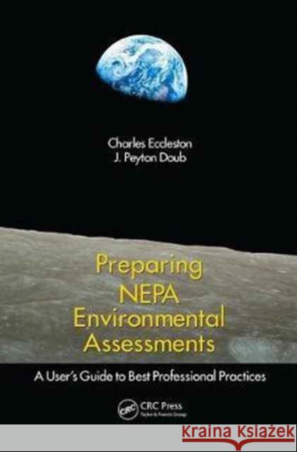 Preparing Nepa Environmental Assessments: A User's Guide to Best Professional Practices Charles Eccleston, J. Peyton Doub 9781138075054