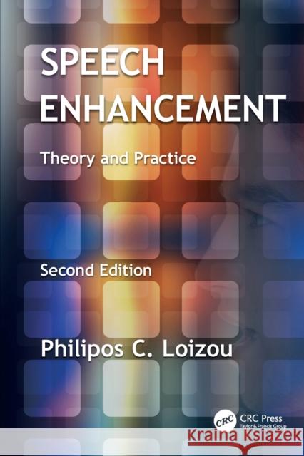 Speech Enhancement: Theory and Practice, Second Edition Philipos C. Loizou 9781138075573 Taylor and Francis