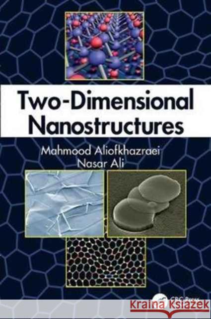 Two-Dimensional Nanostructures Mahmood Aliofkhazraei, Nasar Ali 9781138075955 Taylor and Francis