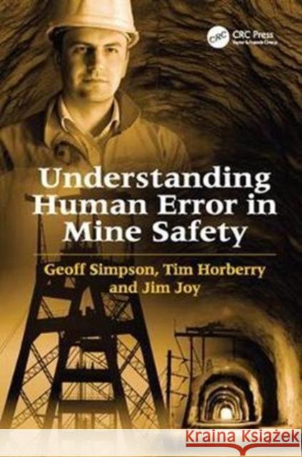 Understanding Human Error in Mine Safety Geoff Simpson, Tim Horberry 9781138075986 Taylor and Francis