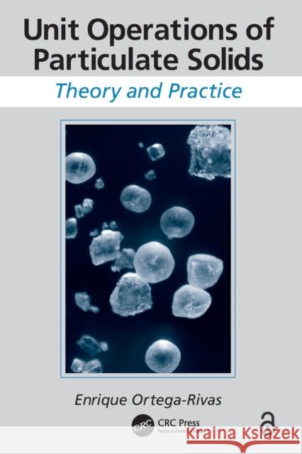 Unit Operations of Particulate Solids: Theory and Practice Enrique Ortega-Rivas 9781138075993