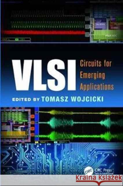 VLSI: Circuits for Emerging Applications  9781138076051 Taylor and Francis