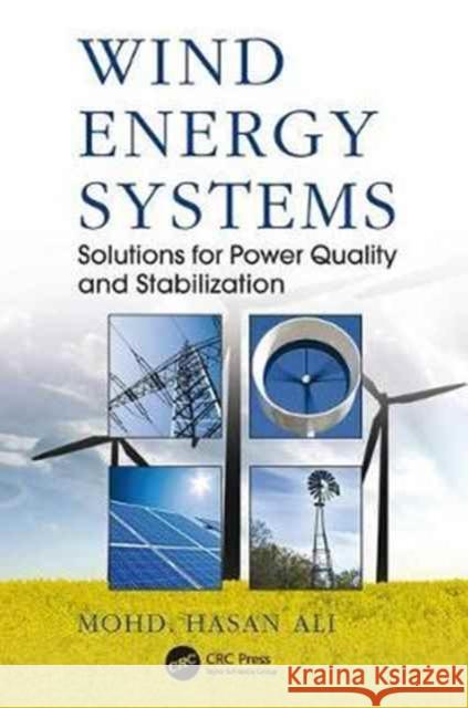 Wind Energy Systems: Solutions for Power Quality and Stabilization Mohd. Hasan Ali 9781138076129 Taylor and Francis