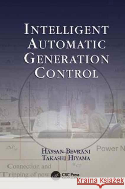 Intelligent Automatic Generation Control Hassan Bevrani, Takashi Hiyama 9781138076235