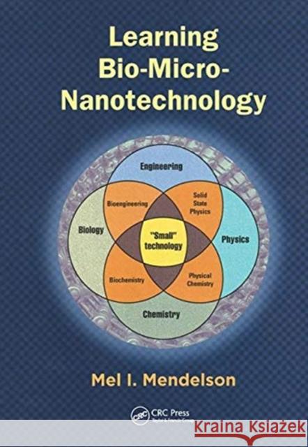 Learning Bio-Micro-Nanotechnology Mel I. Mendelson (Loyola Marymount Unive   9781138076310 CRC Press