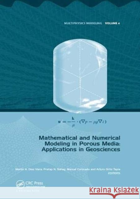 Mathematical and Numerical Modeling in Porous Media: Applications in Geosciences Diaz Viera, Martin A. 9781138076396 Taylor and Francis