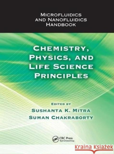 Microfluidics and Nanofluidics Handbook: Chemistry, Physics, and Life Science Principles Sushanta K. Mitra (York University, Toro Suman Chakraborty (Indian Institute of T  9781138076419