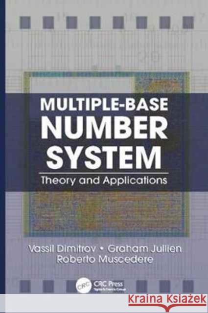 Multiple-Base Number System: Theory and Applications Vassil Dimitrov, Graham Jullien, Roberto Muscedere 9781138076518 Taylor and Francis