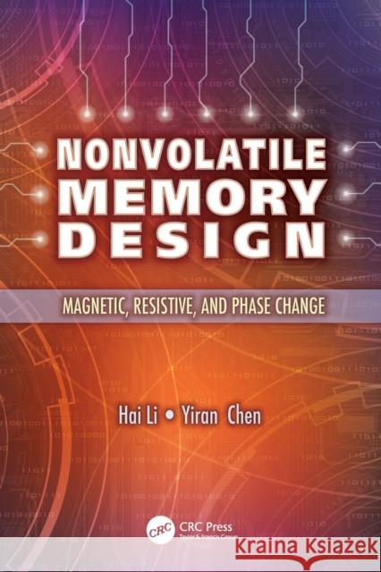 Nonvolatile Memory Design: Magnetic, Resistive, and Phase Change Hai Li, Yiran Chen 9781138076631 Taylor and Francis