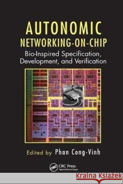 Autonomic Networking-On-Chip: Bio-Inspired Specification, Development, and Verification  9781138076730 Embedded Multi-Core Systems