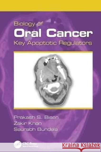 Biology of Oral Cancer: Key Apoptotic Regulators Prakash S. Bisen, Zakir Khan, Saurabh Bundela 9781138076761 Taylor and Francis