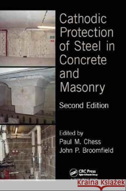 Cathodic Protection of Steel in Concrete and Masonry Paul M. Chess John P. Broomfield  9781138076822 CRC Press