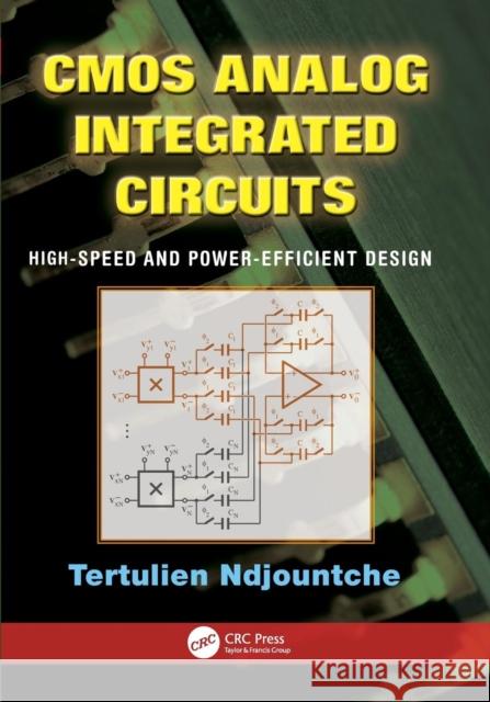 CMOS Analog Integrated Circuits: High-Speed and Power-Efficient Design Tertulien Ndjountche 9781138076853 CRC Press