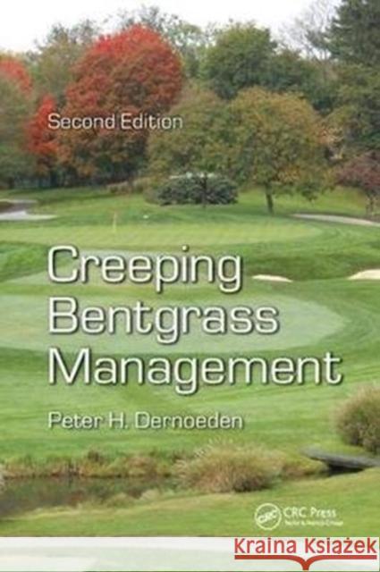 Creeping Bentgrass Management Dernoeden, Peter H. (University of Maryland, College Park, USA) 9781138076907