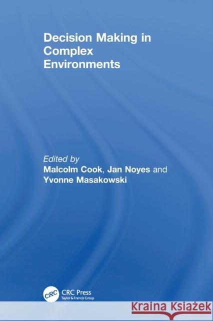 Decision Making in Complex Environments Jan Noyes 9781138076921 Taylor and Francis