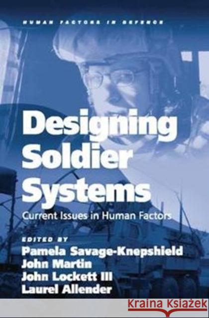 Designing Soldier Systems: Current Issues in Human Factors John Martin, Laurel Allender 9781138076976 Taylor and Francis