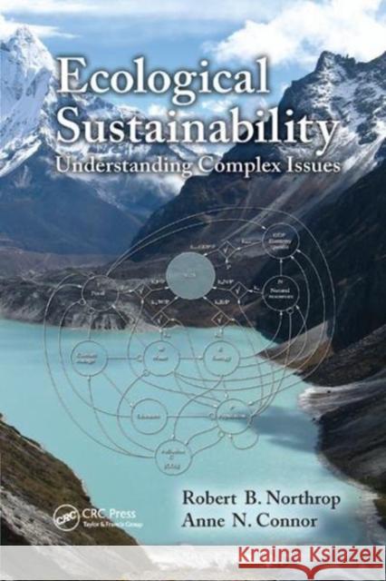 Ecological Sustainability: Understanding Complex Issues Northrop, Robert B. (University of Connecticut, Storrs, USA)|||Connor, Anne N. (Methodist Healthcare Ministries) 9781138077072