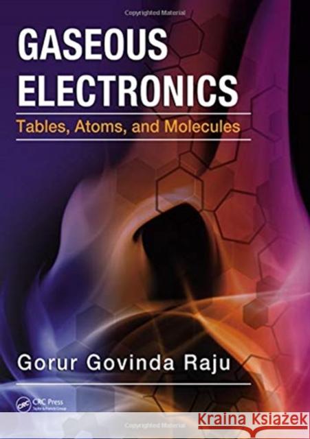Gaseous Electronics: Tables, Atoms, and Molecules Gorur Govinda Raju 9781138077249 Taylor and Francis