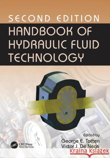 Handbook of Hydraulic Fluid Technology, Second Edition George E. Totten Victor J. D 9781138077348 CRC Press