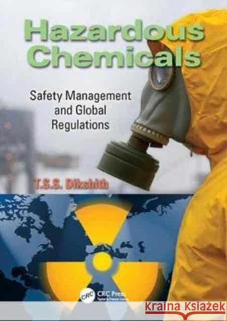 Hazardous Chemicals: Safety Management and Global Regulations T.S.S. Dikshith 9781138077362 Taylor and Francis