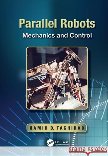 Parallel Robots: Mechanics and Control Hamid D. Taghirad 9781138077386 CRC Press
