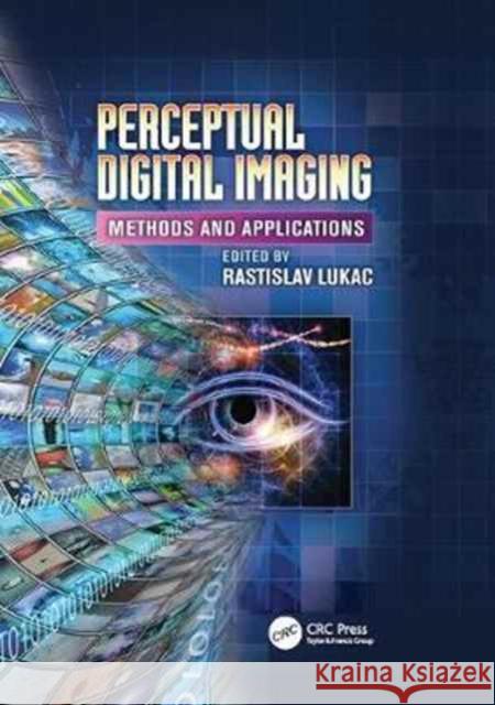 Perceptual Digital Imaging: Methods and Applications  9781138077409 Taylor and Francis