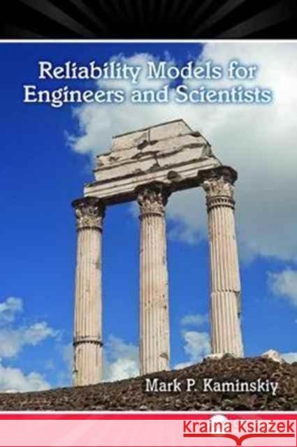 Reliability Models for Engineers and Scientists  9781138077560 
