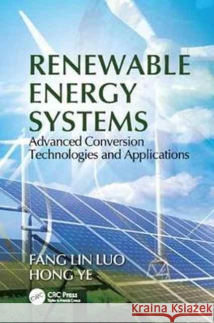 Renewable Energy Systems: Advanced Conversion Technologies and Applications Fang Lin Luo, Ye Hong 9781138077584 Taylor and Francis