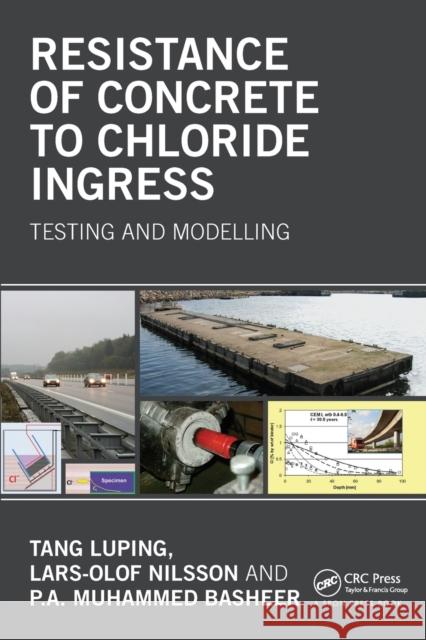 Resistance of Concrete to Chloride Ingress: Testing and Modelling Luping Tang, Lars-Olof Nilsson, P A Muhammed Basheer 9781138077591
