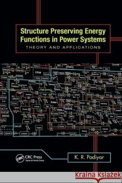 Structure Preserving Energy Functions in Power Systems: Theory and Applications Padiyar, K.R. (Indian Institute of Science, Bangalore, India) 9781138077713