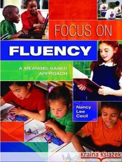 Focus on Fluency: A Meaning-Based Approach Nancy L. Cecil 9781138078055