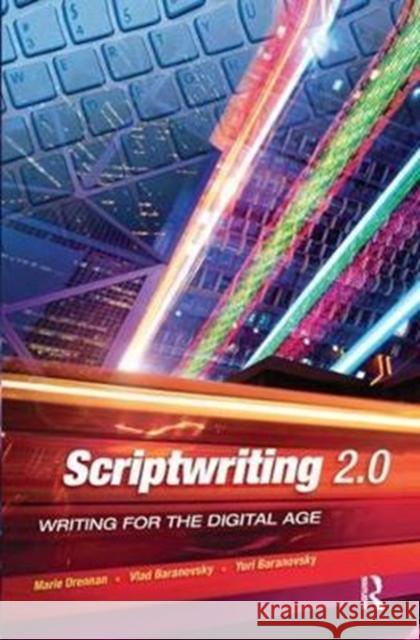 Scriptwriting 2.0: Writing for the Digital Age Marie Drennan 9781138078062