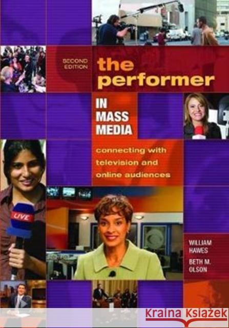 The Performer in Mass Media: Connecting with Television and Online Audiences William Hawes 9781138078086