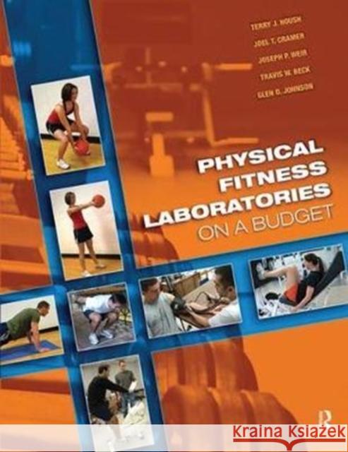 Physical Fitness Laboratories on a Budget: On a Budget Housh, Terry J. 9781138078369 Routledge